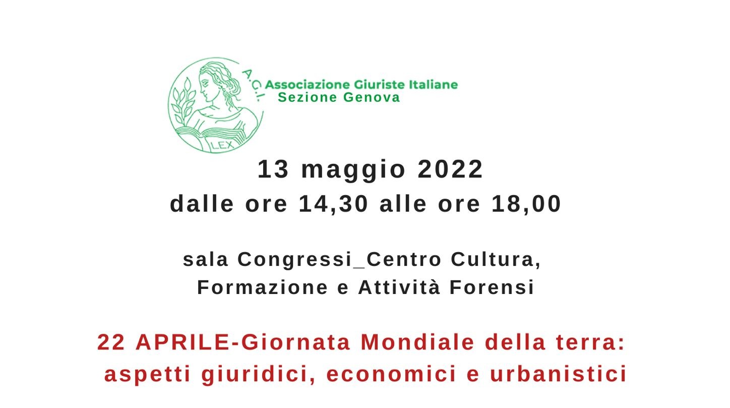 22 APRILE - GIORNATA MONDIALE DELLA TERRA: ASPETTI GIURIDICI, ECONOMICI E URBANISTICI A-57-22